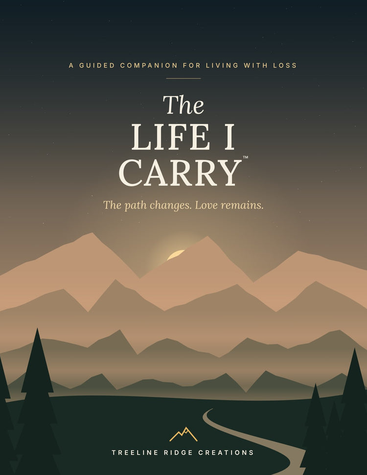 The Life I Carry™: A Guided Companion for Living With Loss